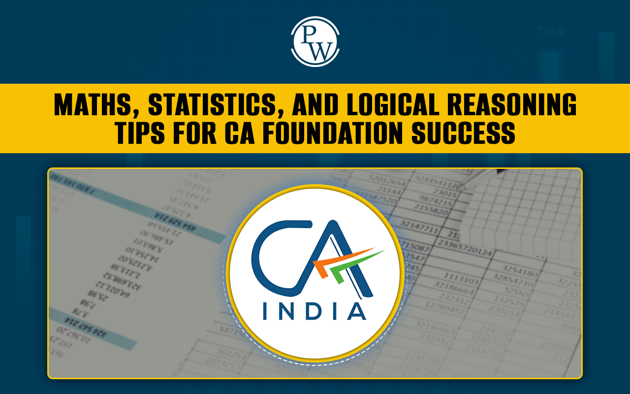 CA Foundation Tips for Maths, Statistics, and Logical Reasoning