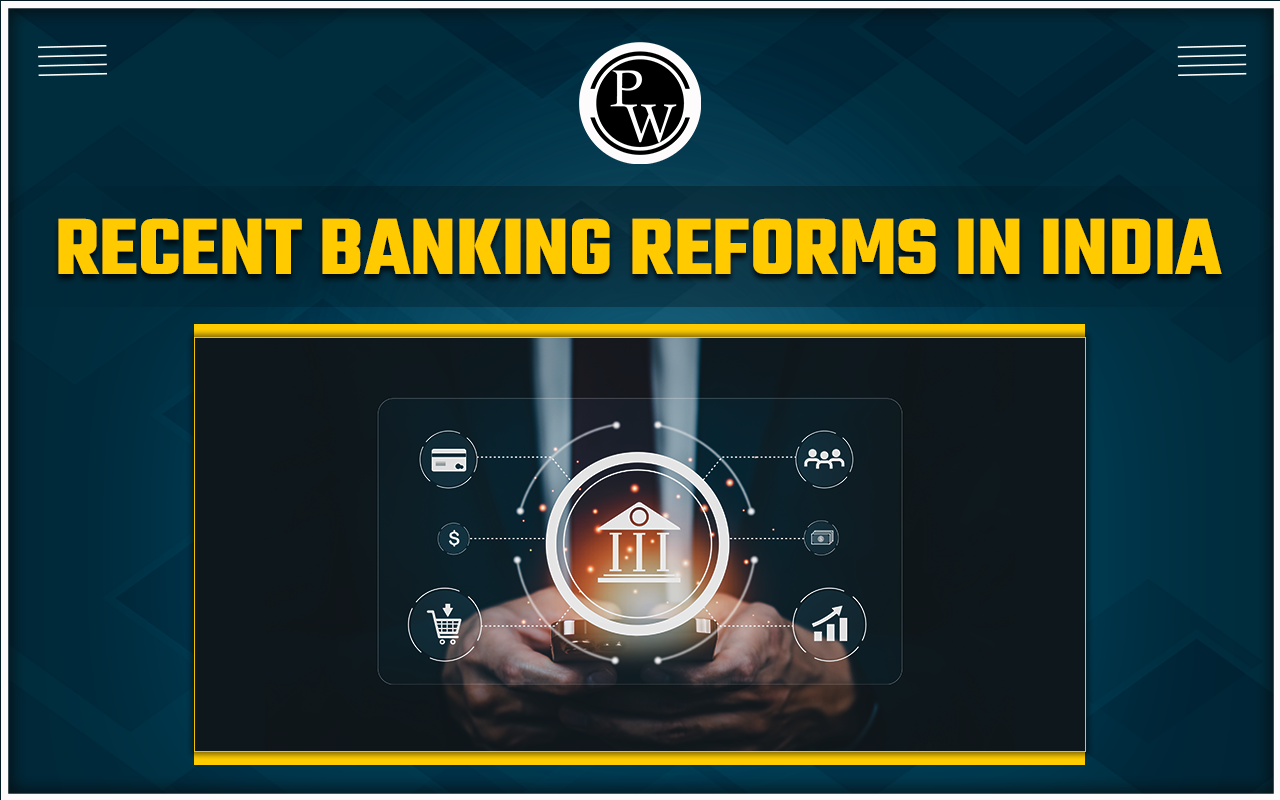 Recent Banking Reforms in India