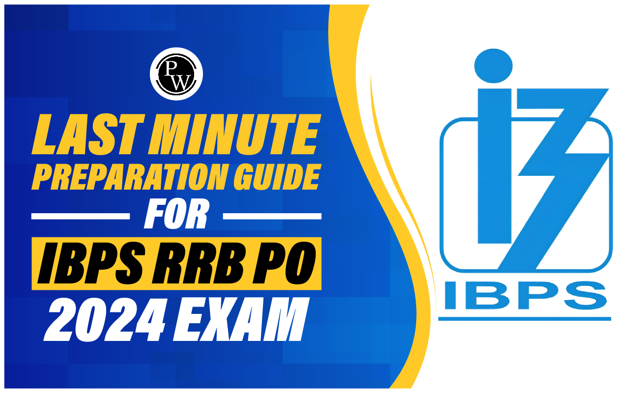 Last Minute Preparation Guide For IBPS RRB PO 2024 Exam