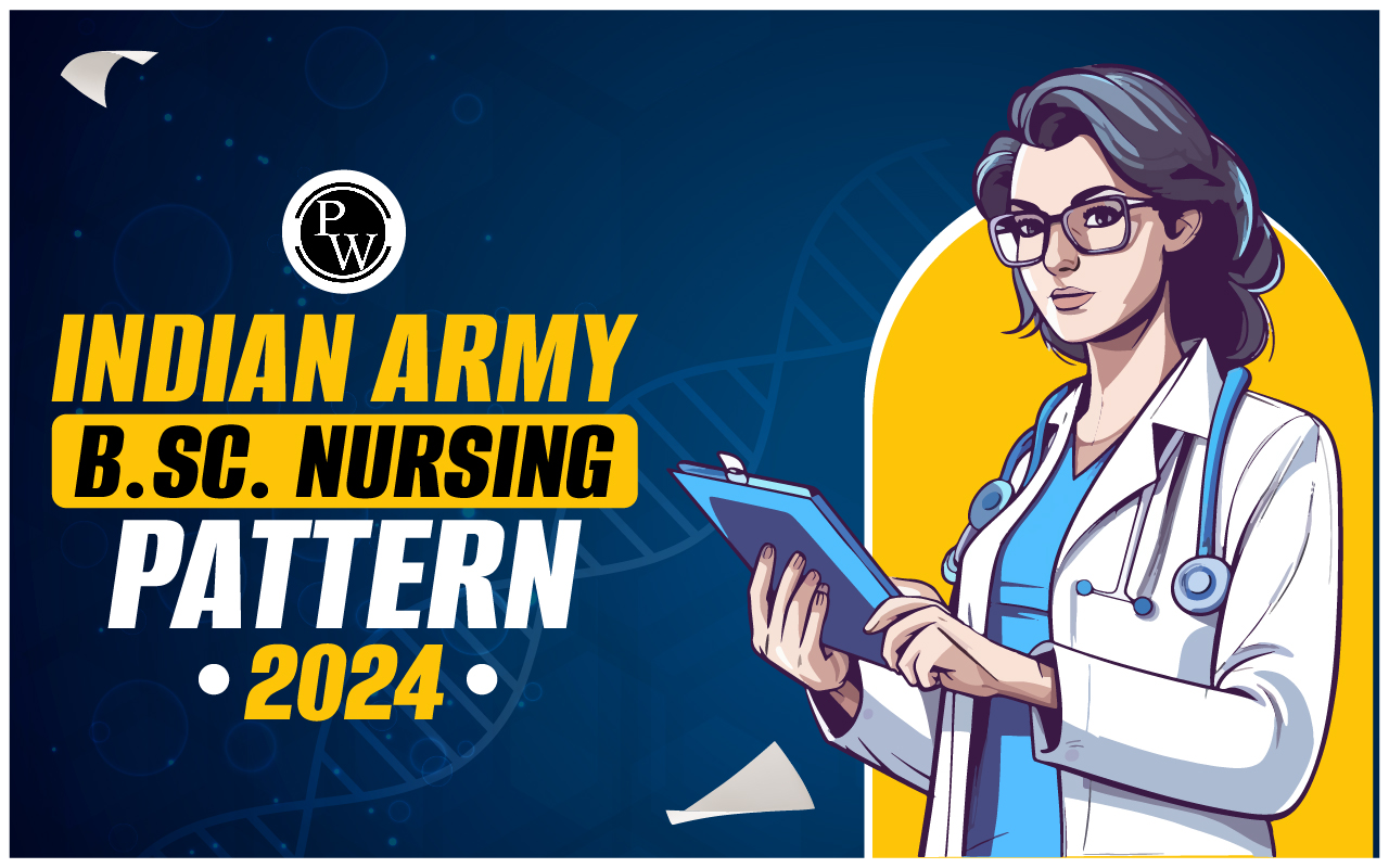 Indian Army B.Sc. Nursing Pattern 2024, Exam Mode, Marking Scheme and Preparation Tips