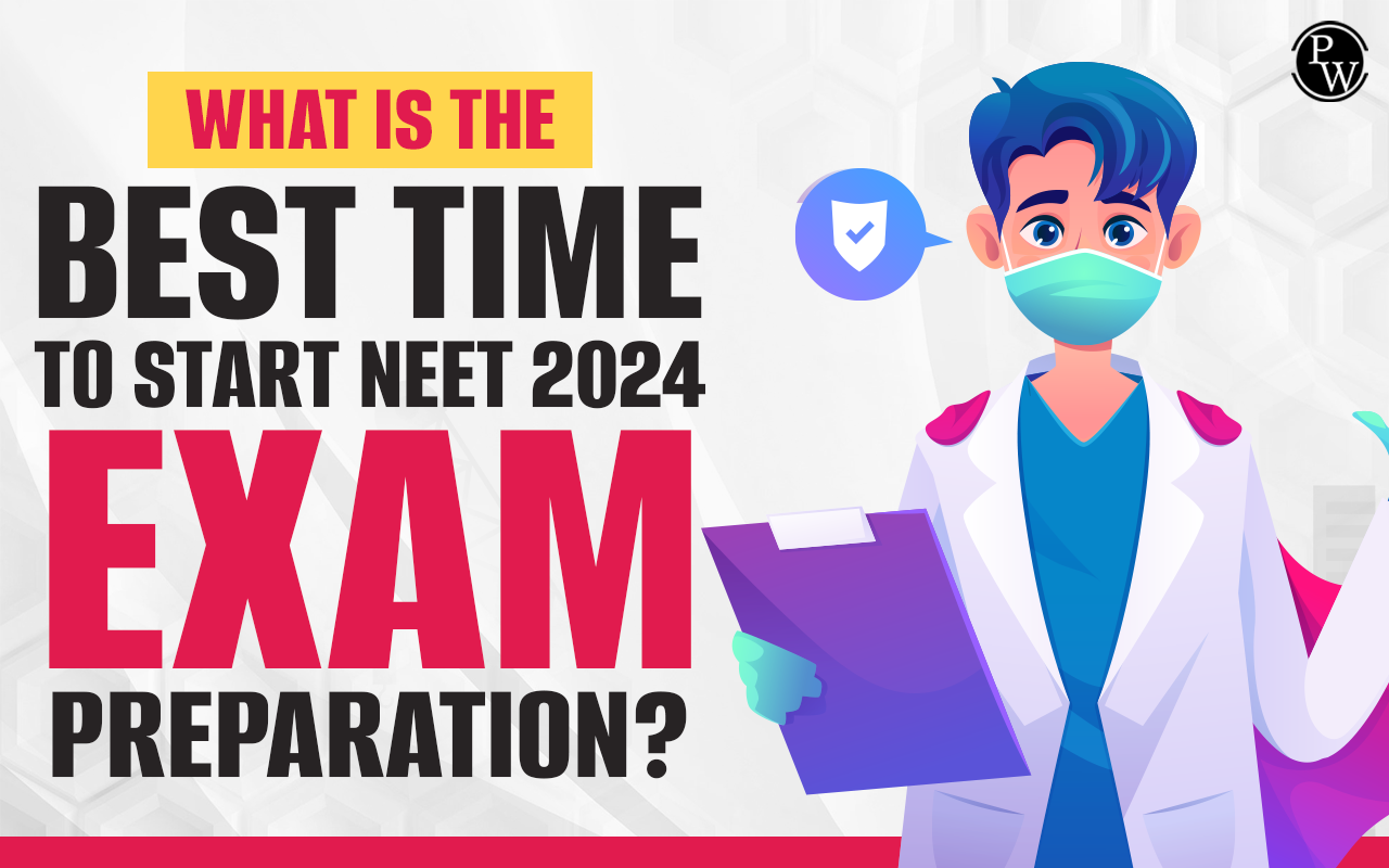 What is the Best Time To Start NEET 2024 Exam Preparation?