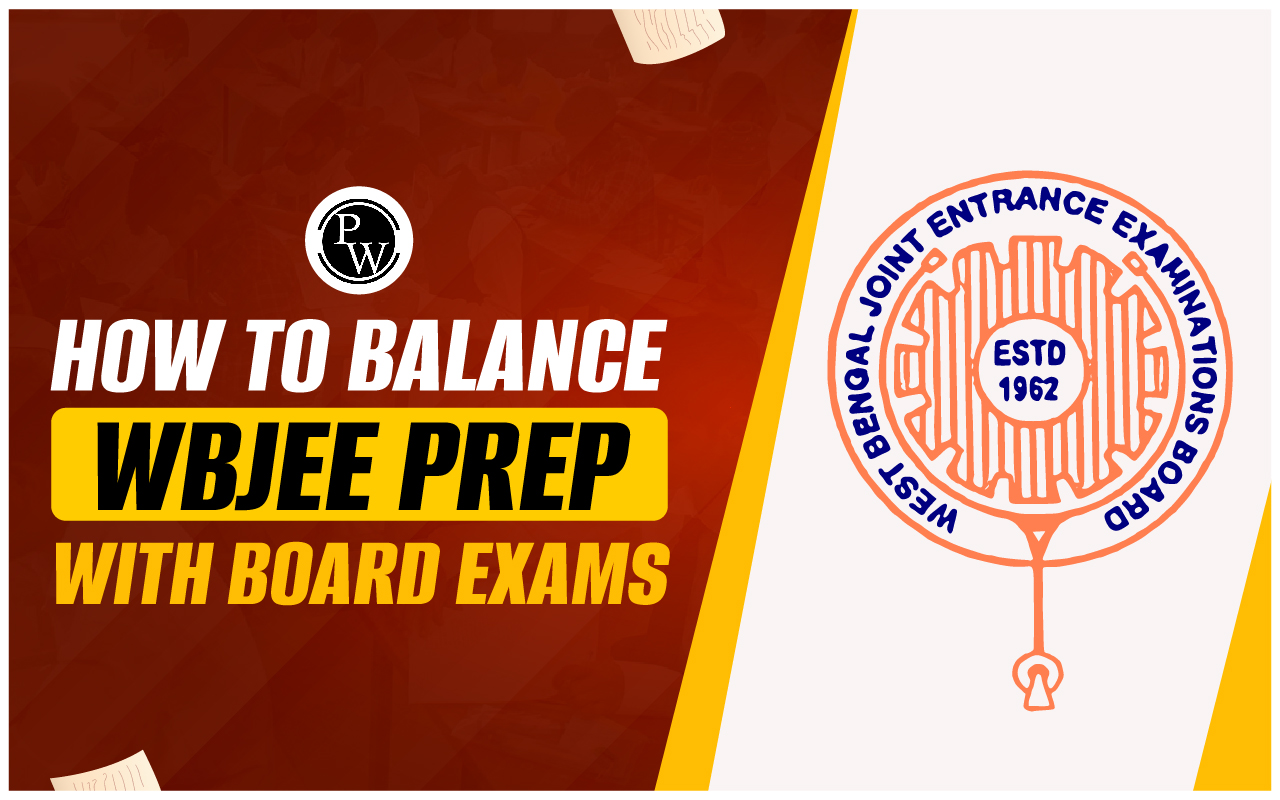 How to Balance WBJEE Prep with Board Exam