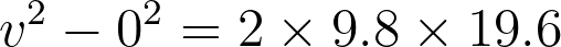 v^2 - 0^2 = 2 \times 9.8 \times 19.6