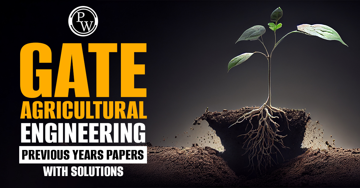 GATE Agricultural Engineering Previous Years Papers with Solutions