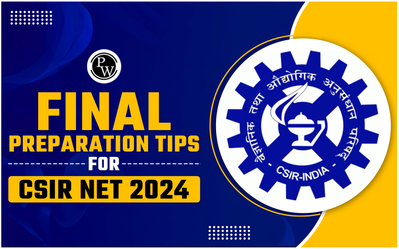 Final Preparation Tips for CSIR NET 2024