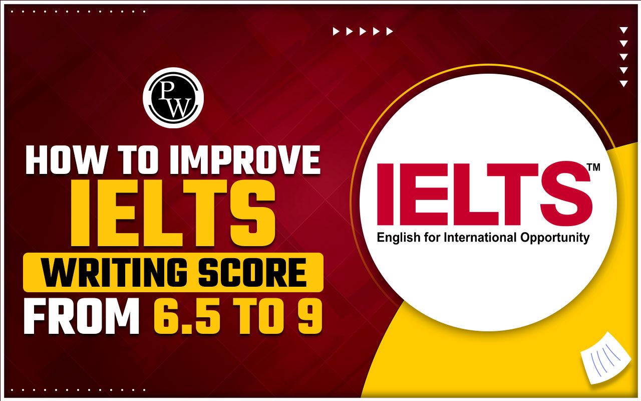Improve IELTS Writing Score from 6.5 to 9