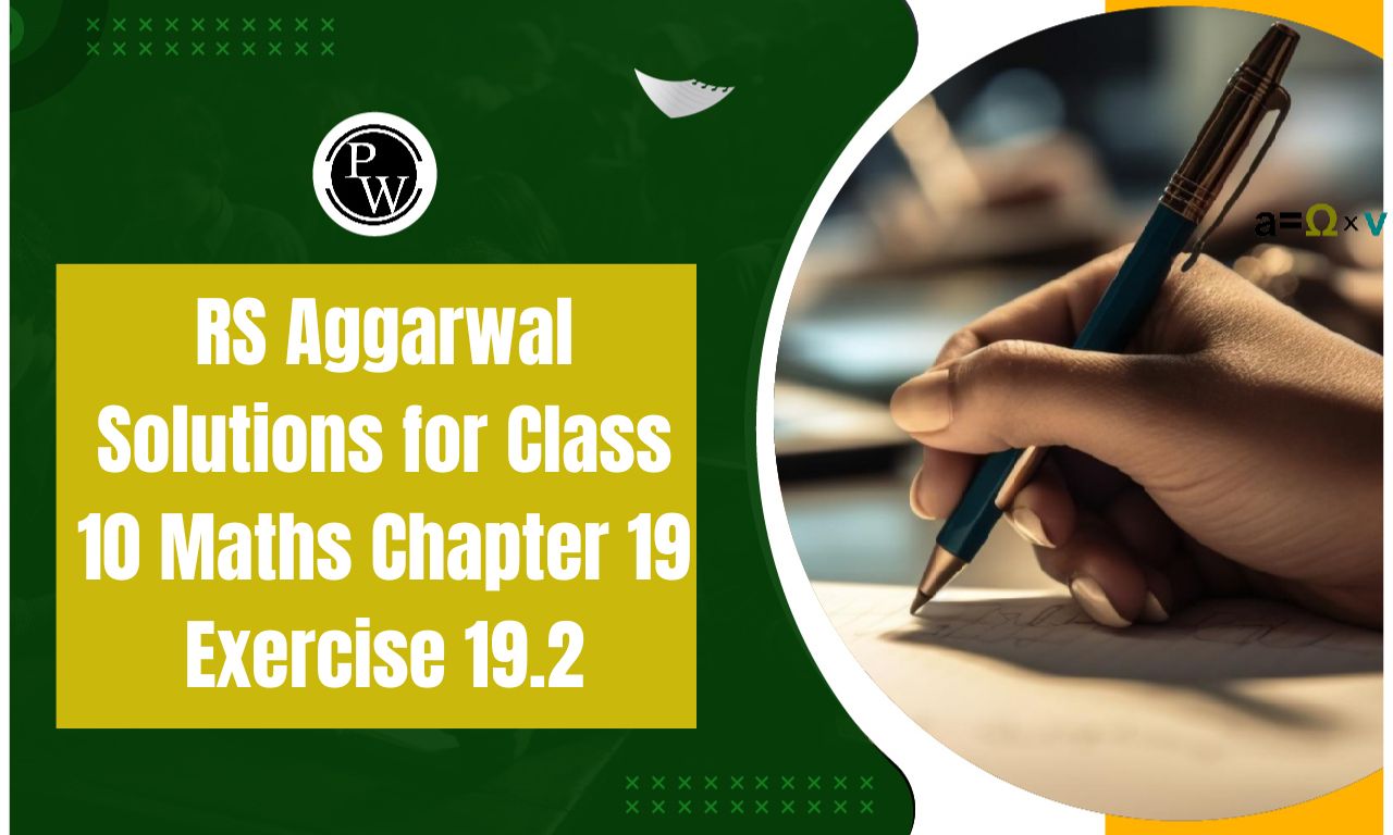 RS Aggarwal Solutions for Class 10 Maths Chapter 19 Exercise 19.2
