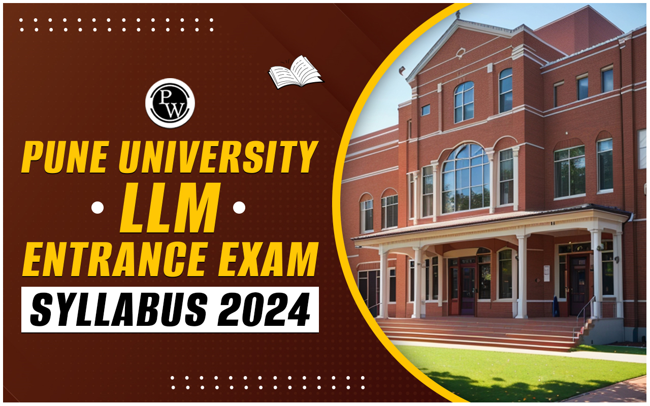 Pune University LLM Entrance Exam Syllabus 2024, Important Dates, Exam Pattern, and Syllabus