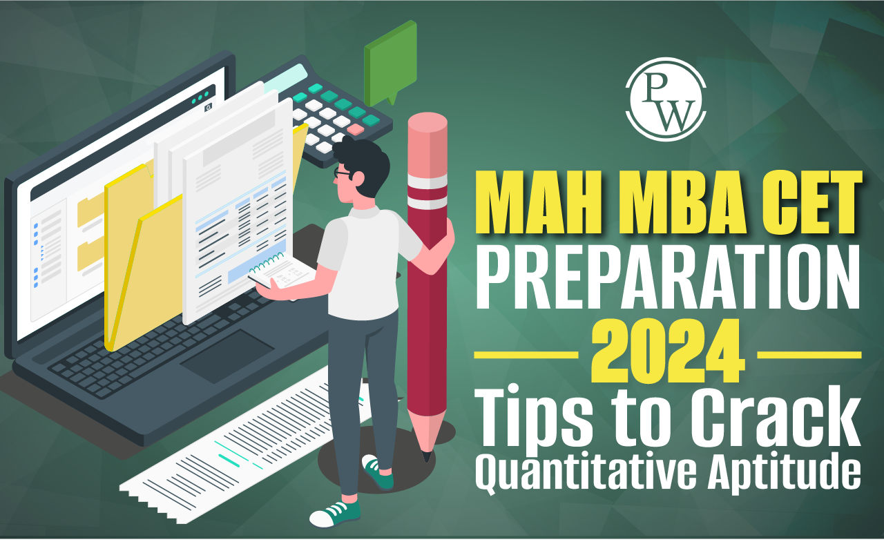 MAH MBA CET Preparation 2024: Tips to Crack Quantitative Aptitude