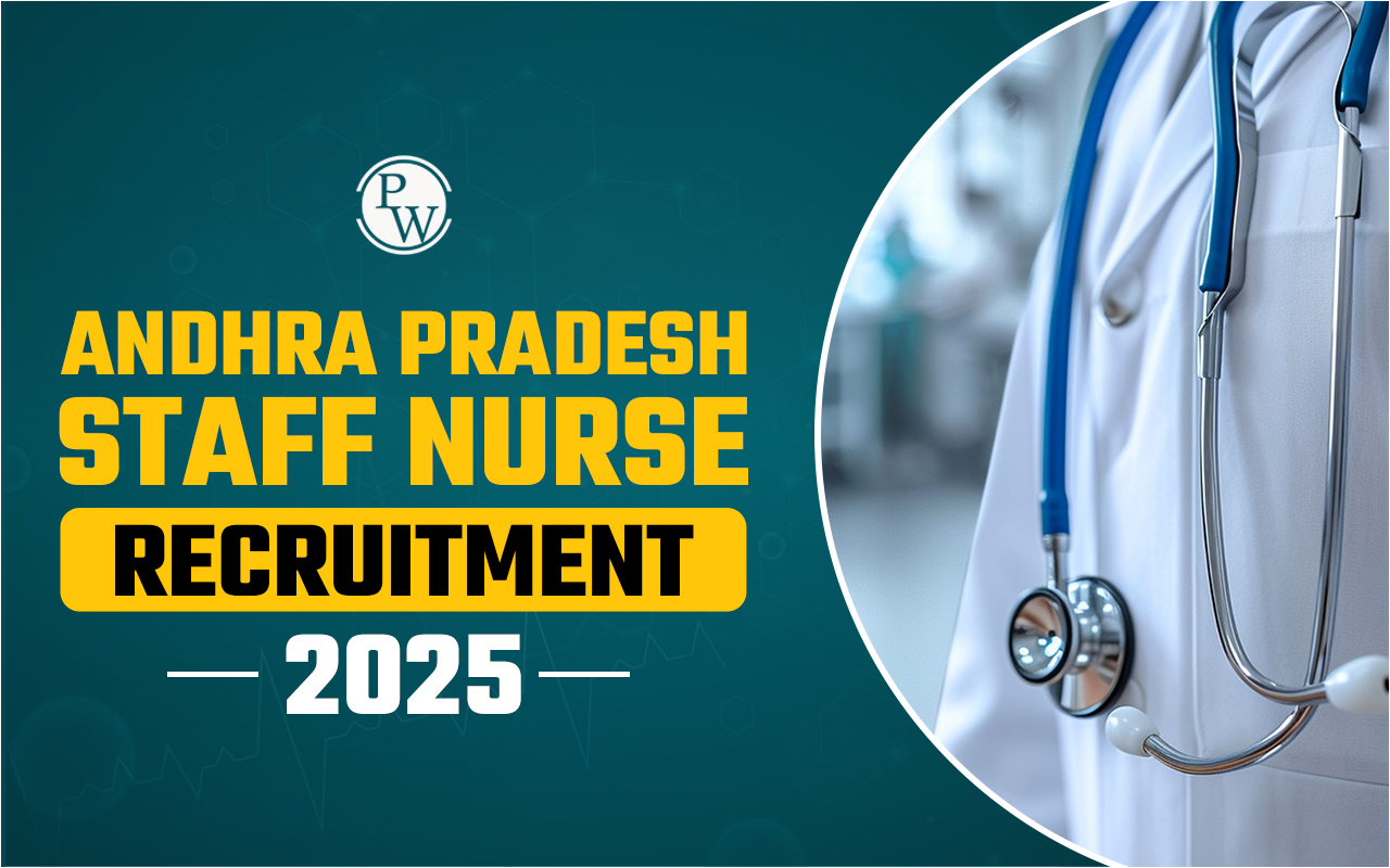 Andhra Pradesh Staff Nurse Recruitment 2025, Check Eligibility to Selection