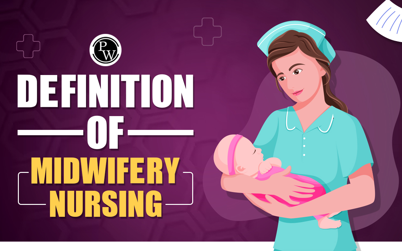 Definition of Midwifery Nursing, Salary, Career Options, Top Colleges, Steps to Become
