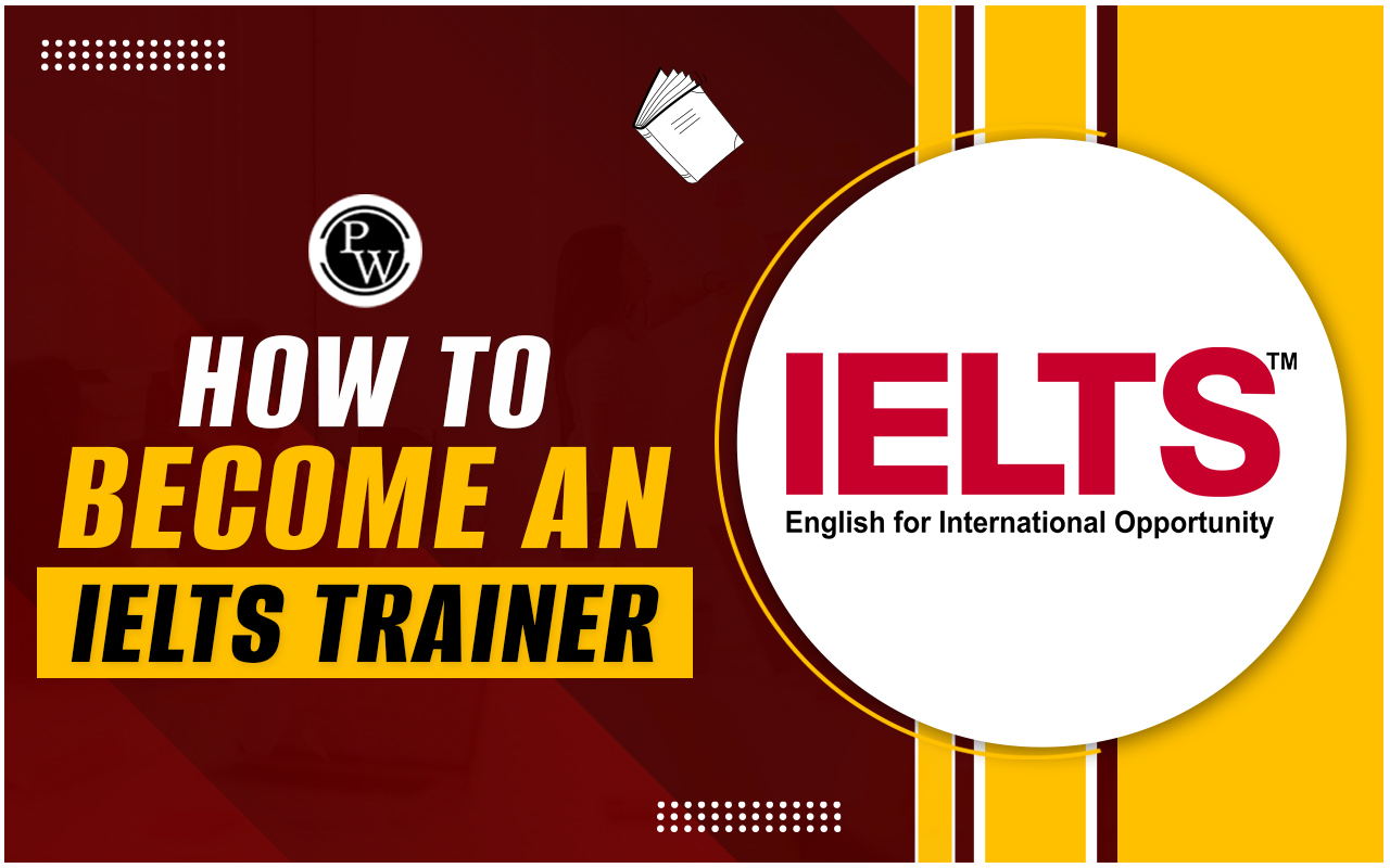 How to Become an IELTS Trainer