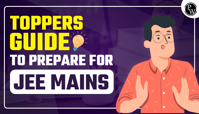 toppers guide to prepare for jee mains
