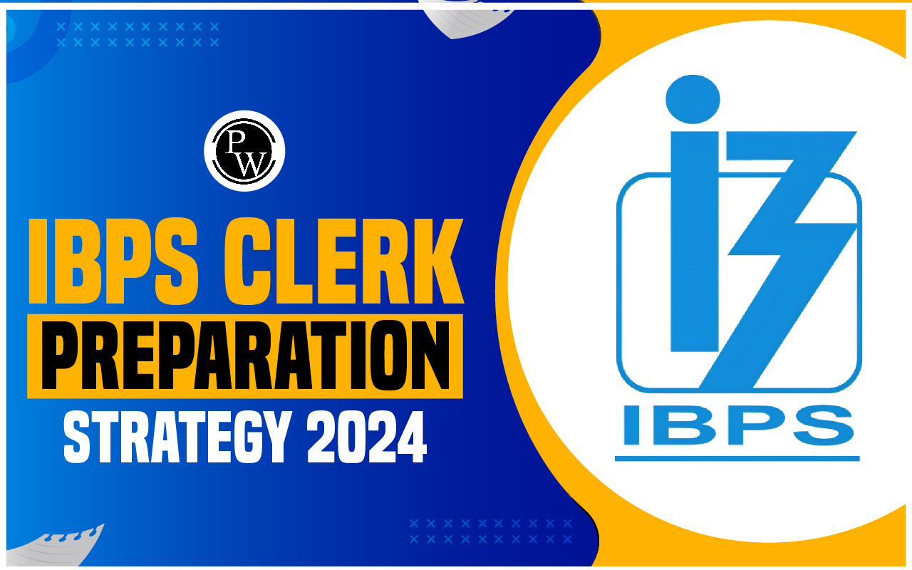 IBPS Clerk Preparation Strategy 2024
