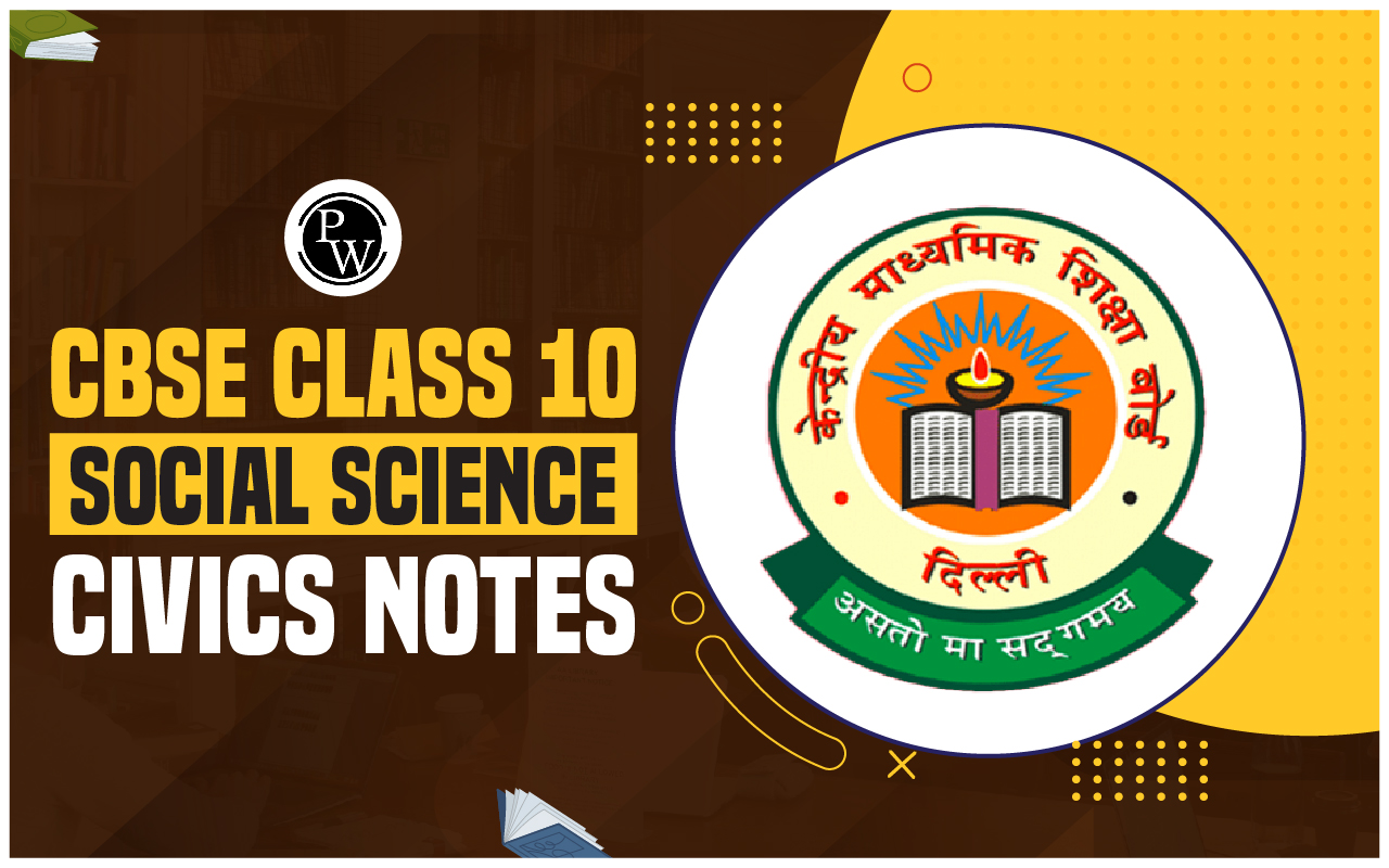 CBSE Class 10 Social Science Civics Notes