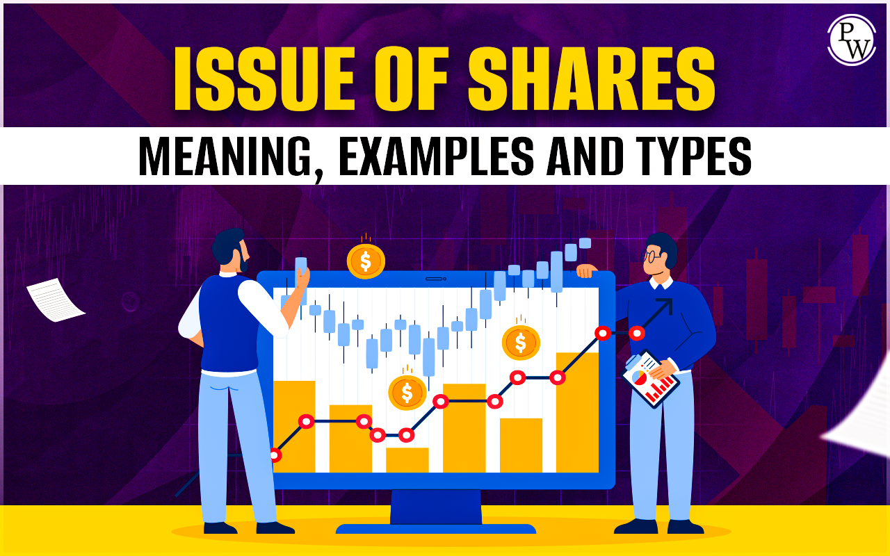Issue of Shares - Meaning, Examples and Types