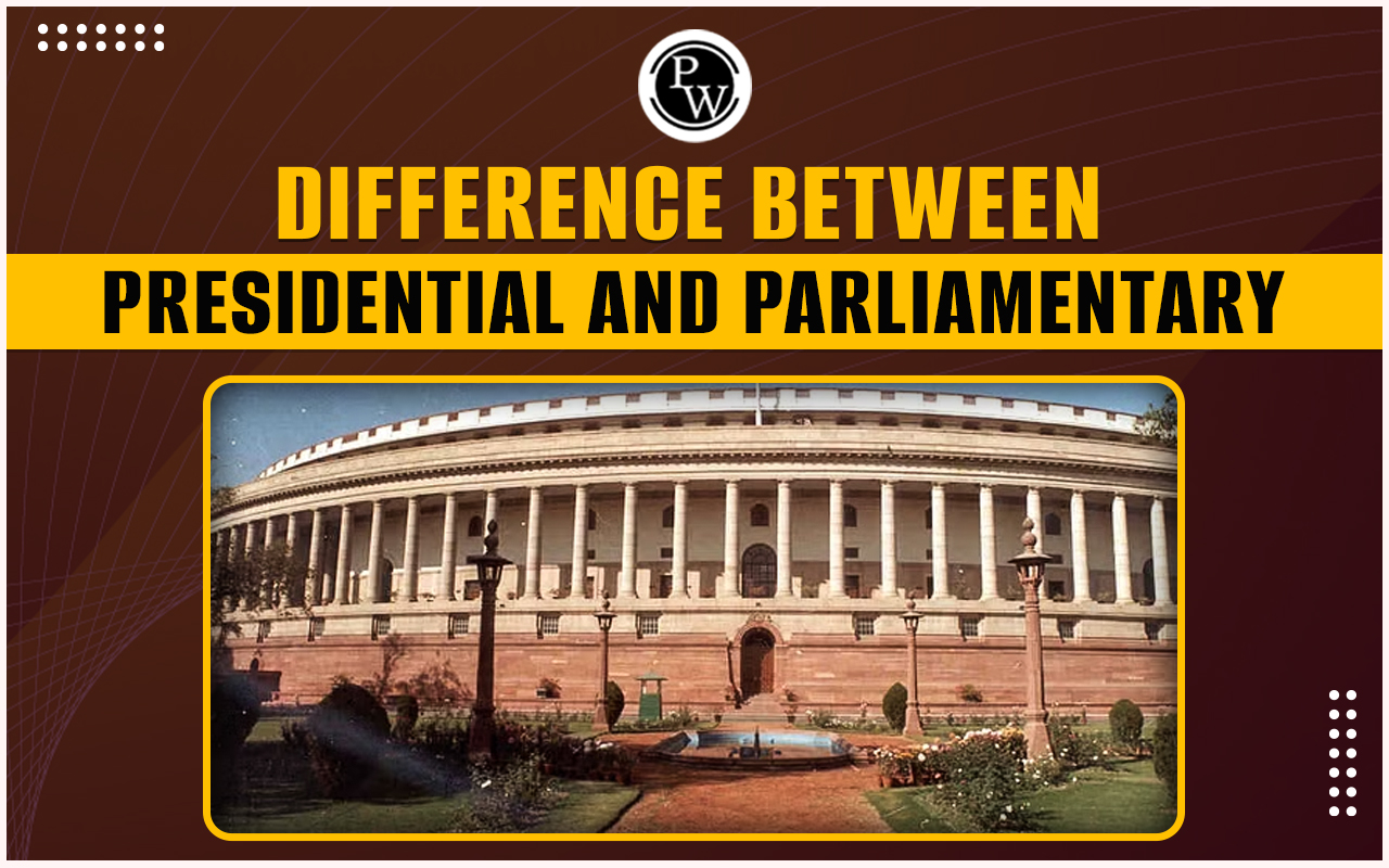 Difference Between Presidential and Parliamentary