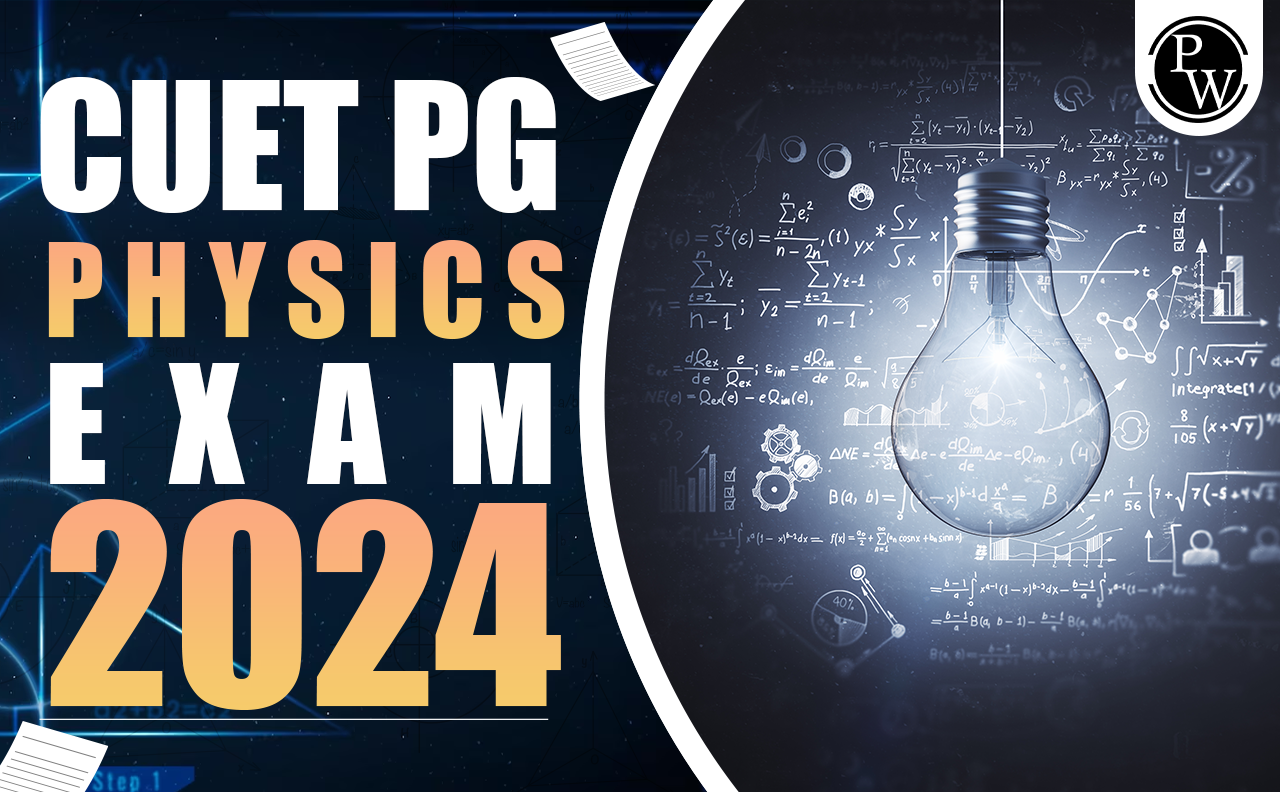 CUET PG Physics Exam 2024