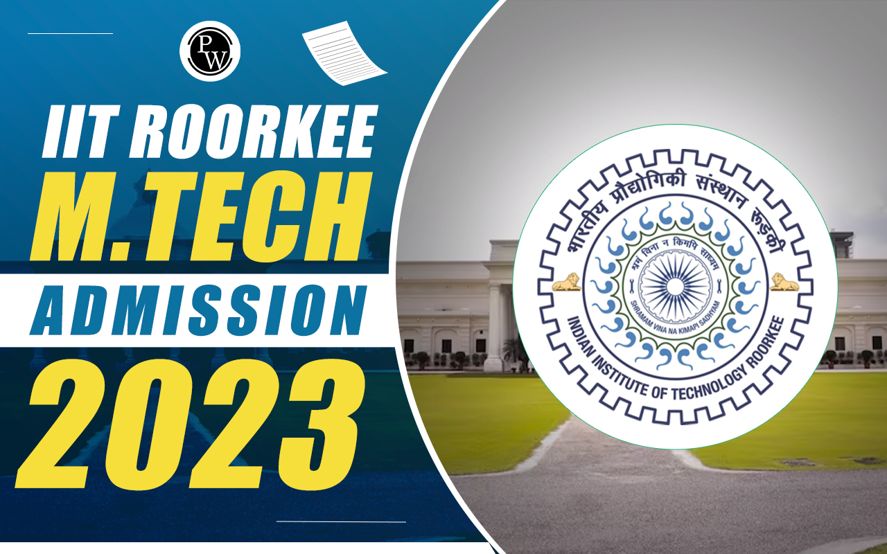 IIT Roorkee M.Tech Admission 2025 Important Dates, Eligibility
