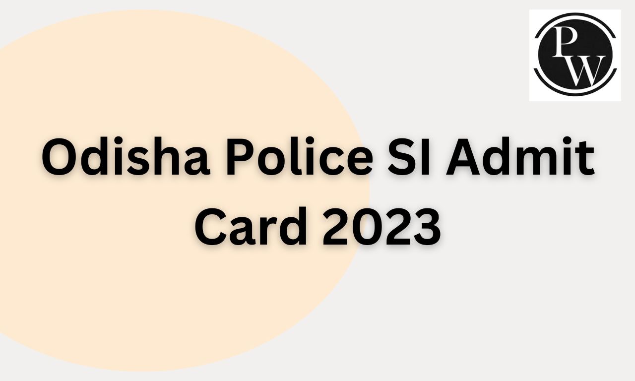 Odisha Police SI Admit Card 2023