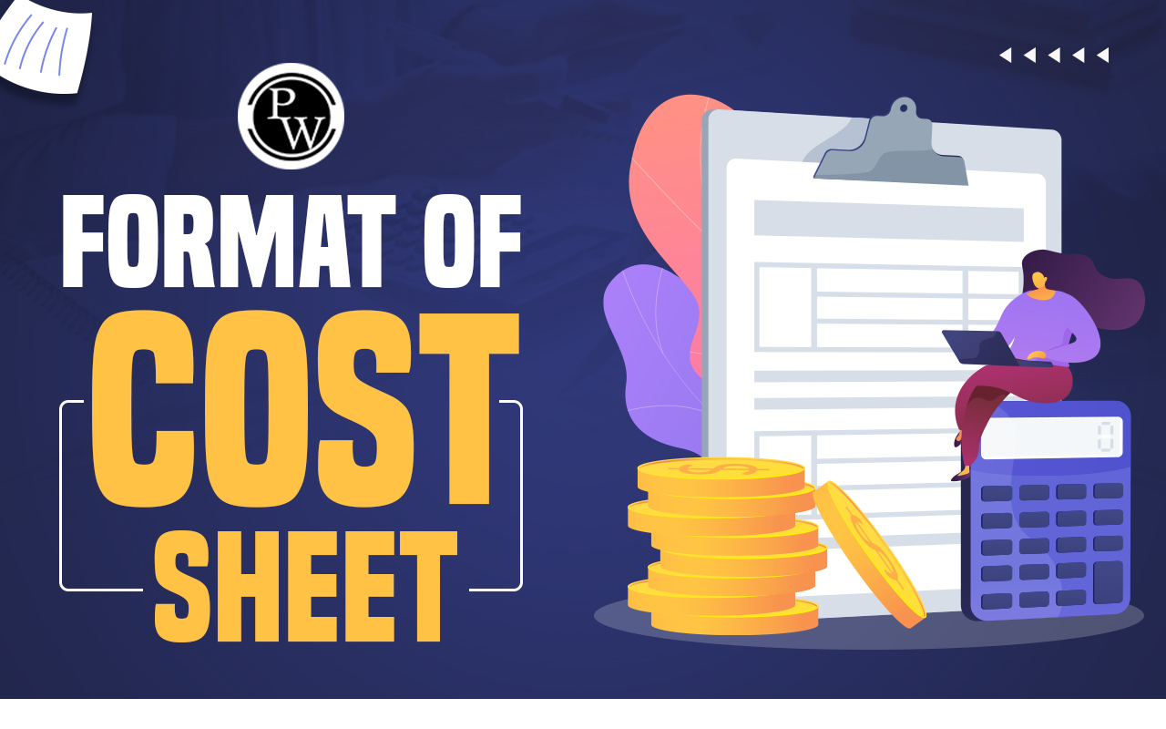 What is Cost Sheet in Accounting? Format, Components, Objectives