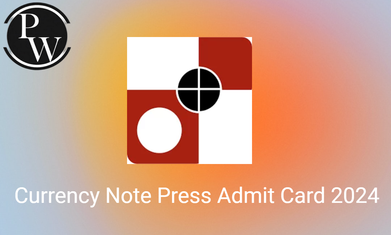 Currency Note Press Admit Card 2024