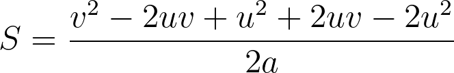 S = \frac{v^2 - 2uv + u^2 + 2uv - 2u^2}{2a}