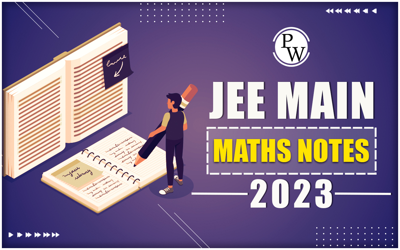 JEE Main Maths Notes 2025, Maths Chapter Wise Study Material for JEE Main
