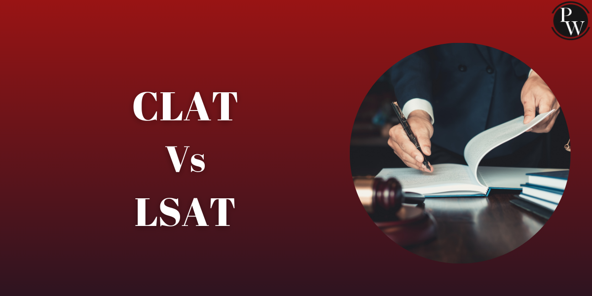 CLAT Vs LSAT, Know the Difference Between Exam, Exam Pattern And Difficulty