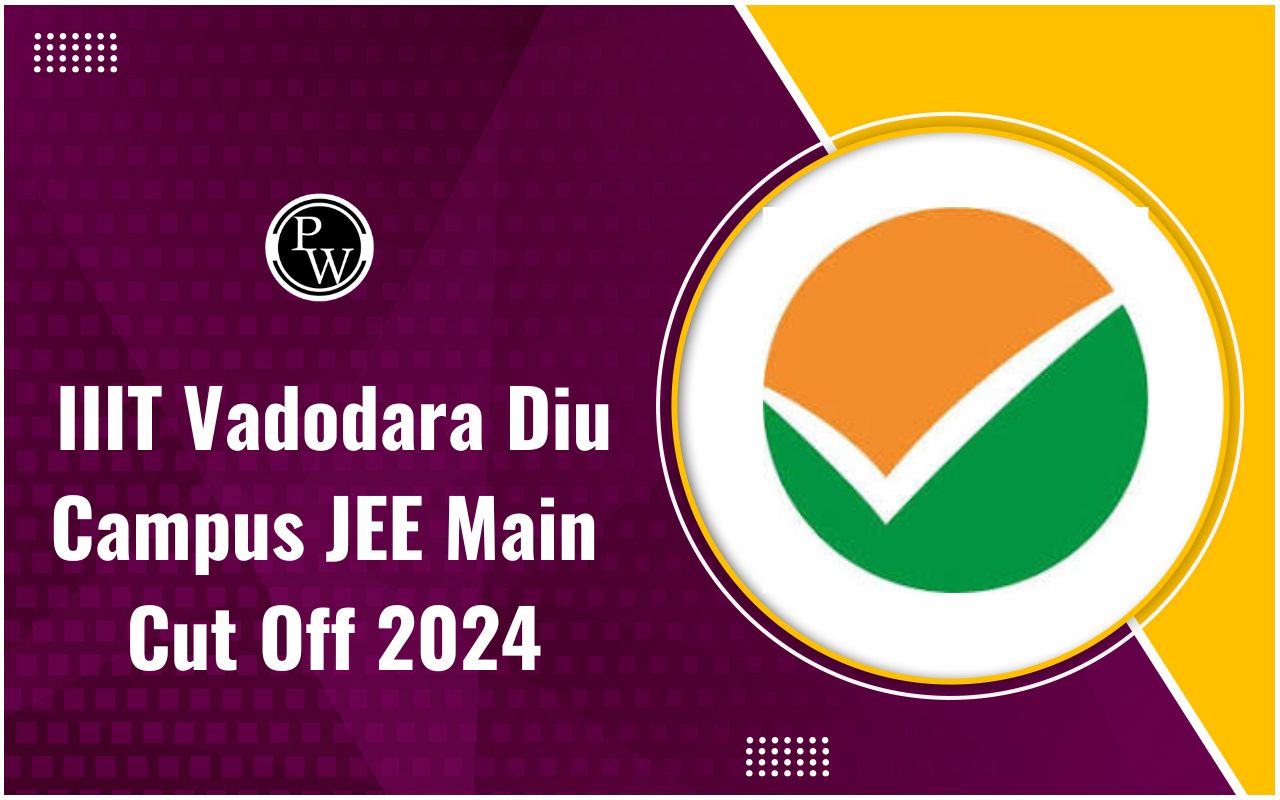 IIIT Vadodara Diu Campus JEE Main Cut Off 2024