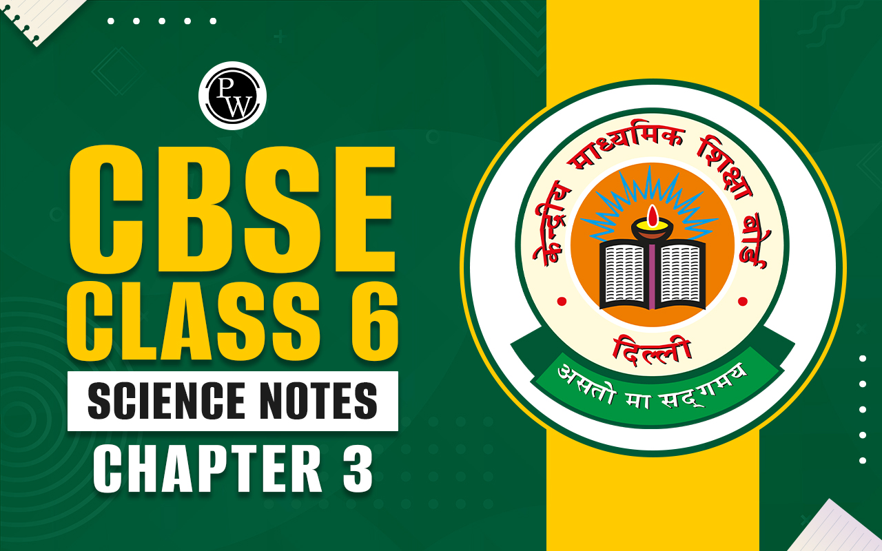 CBSE Class 6 Science Notes Chapter 3