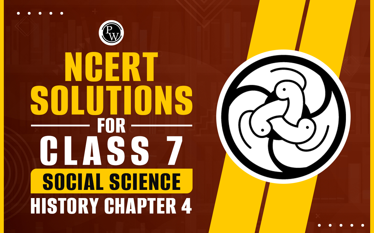 NCERT Solutions for Class 7 Social Science History Chapter 4