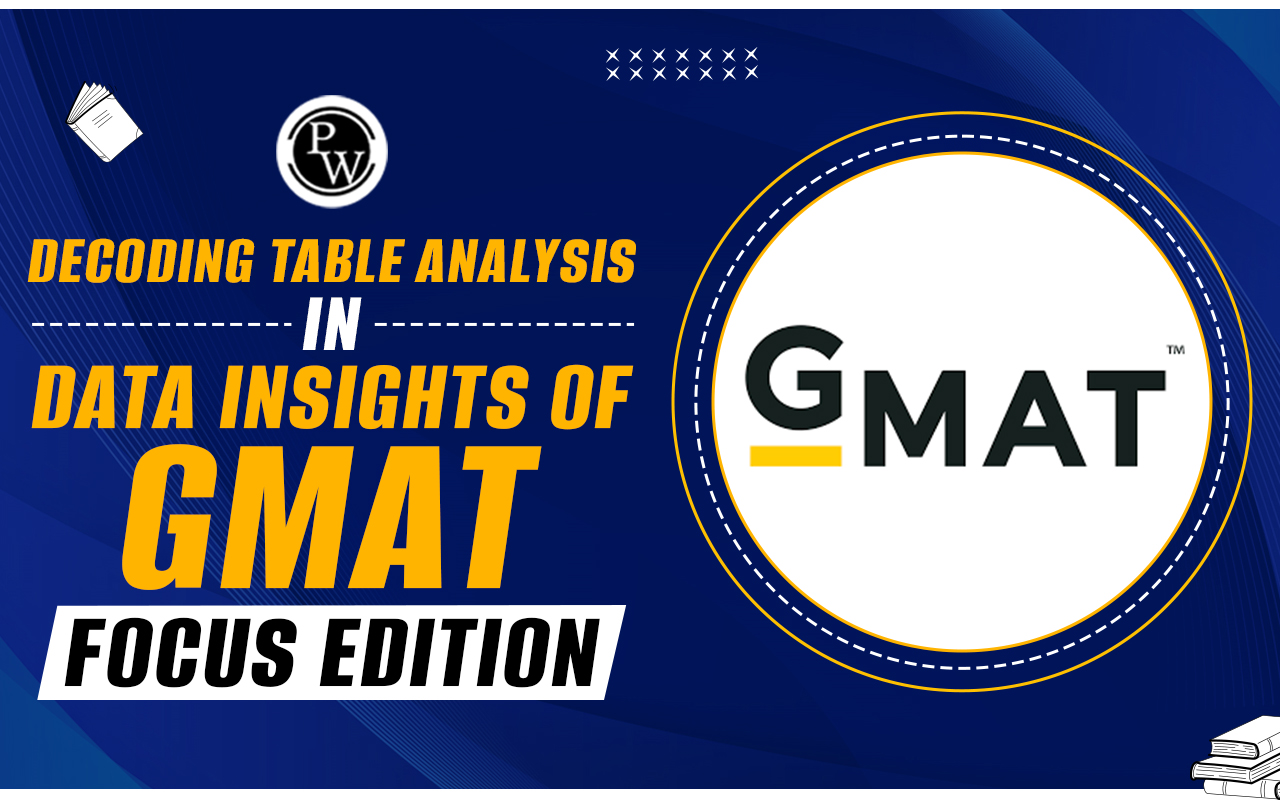 Decoding Table Analysis in Data Insights of GMAT Focus Edition 2024