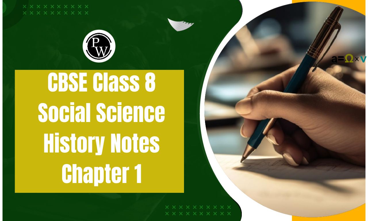 CBSE Class 8 Social Science History Notes Chapter 1