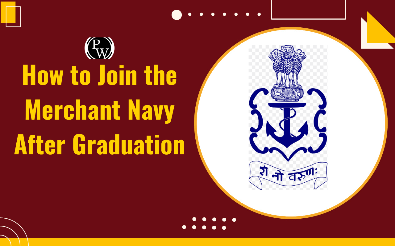 How to Join the Merchant Navy After Graduation