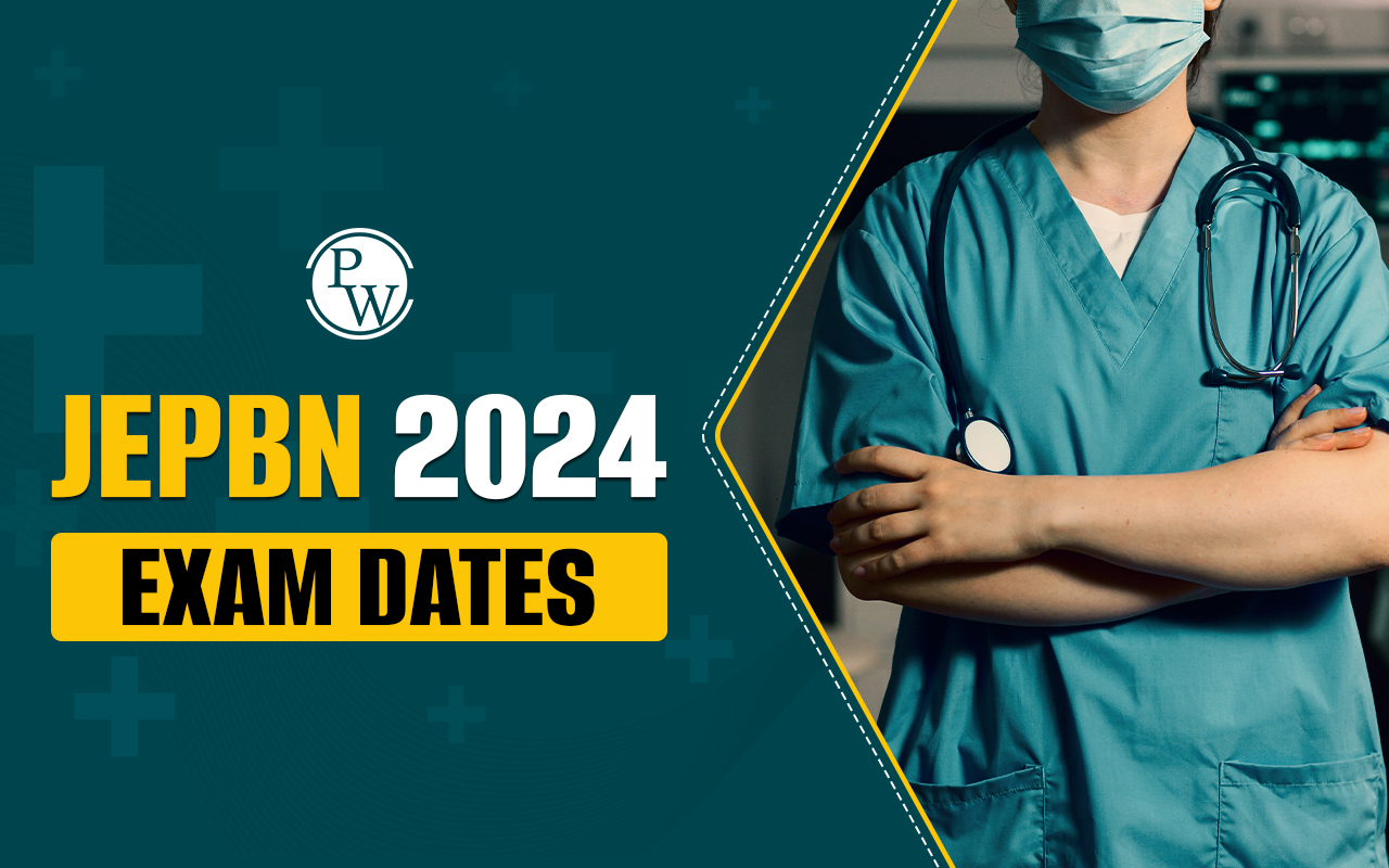 JEPBN 2024 Exam Dates, Check Counselling Dates, Seat Allotment Result