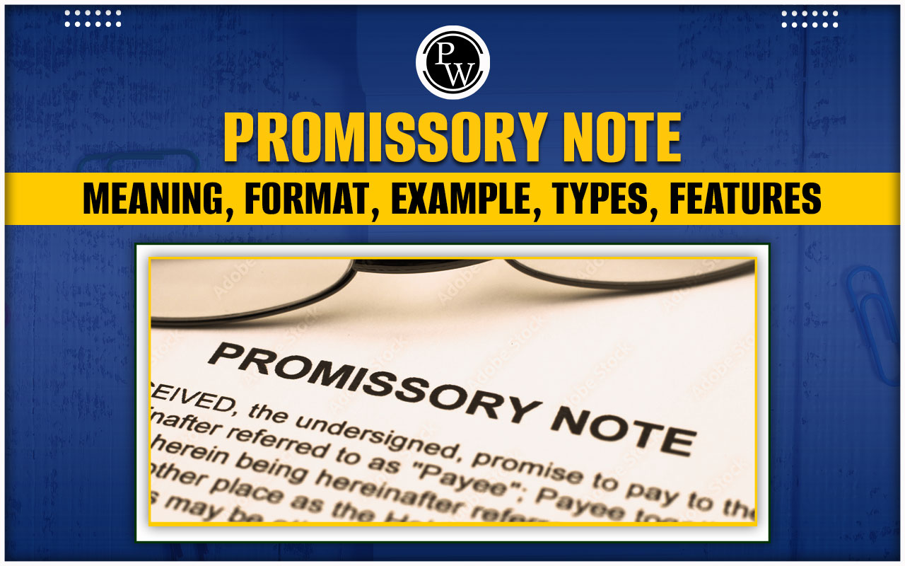 Promissory Note: Meaning, Format, Example, Types, Features