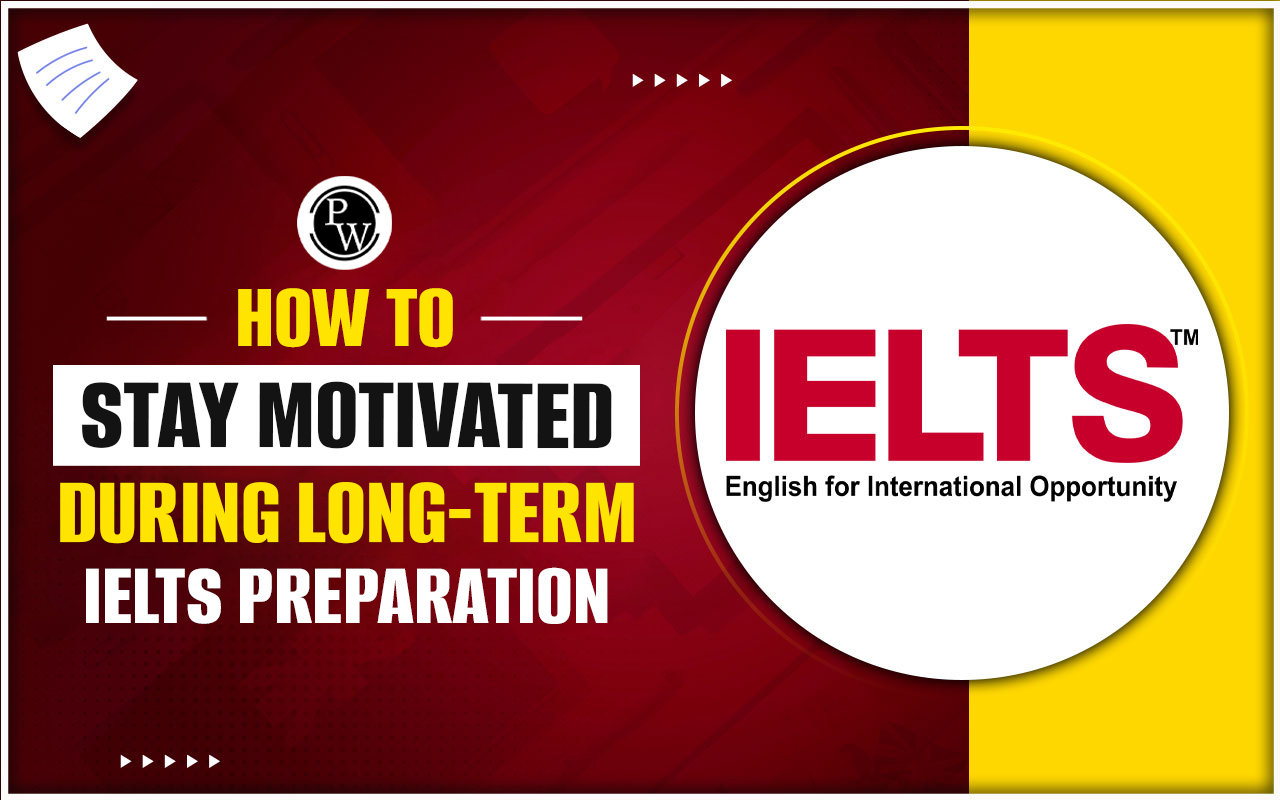 How to Stay Motivated During Long-Term IELTS Preparation