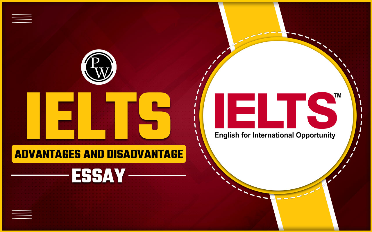 IELTS Advantages and Disadvantage Essay
