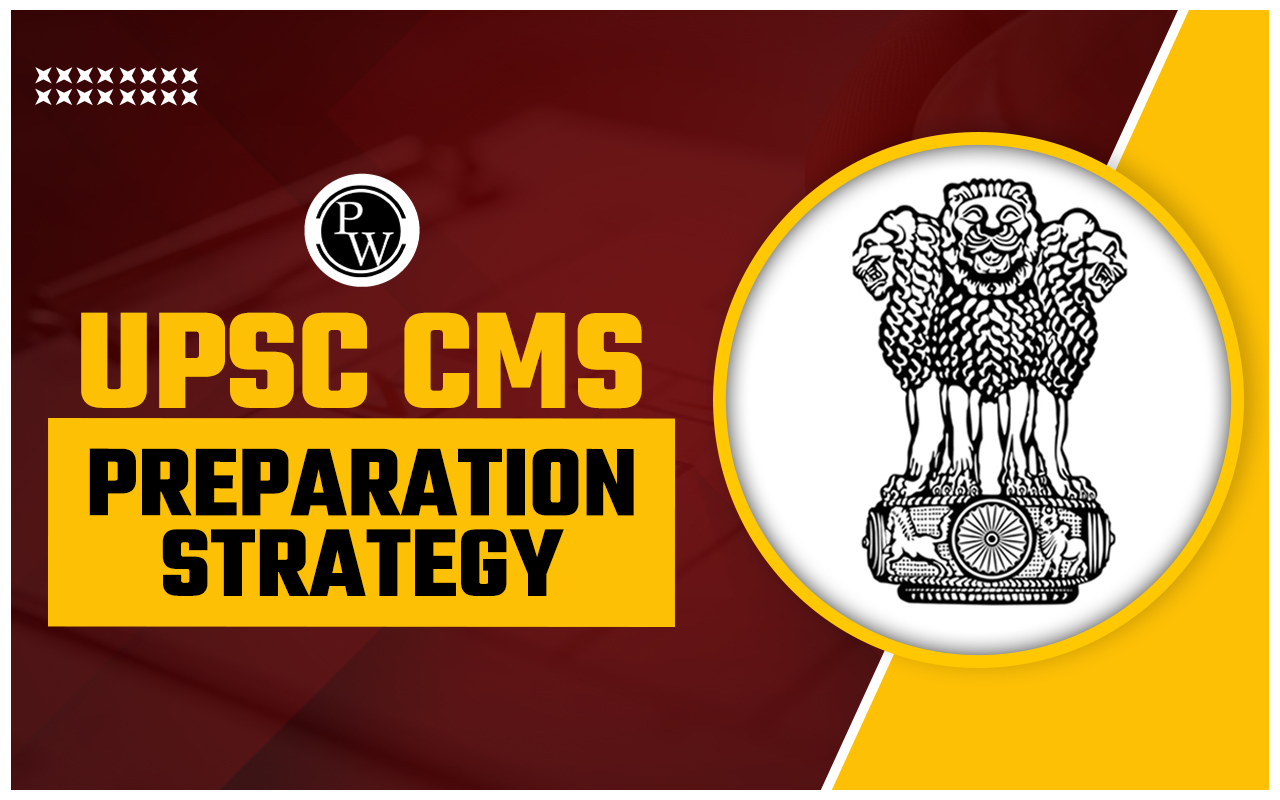 UPSC CMS Preparation Strategy