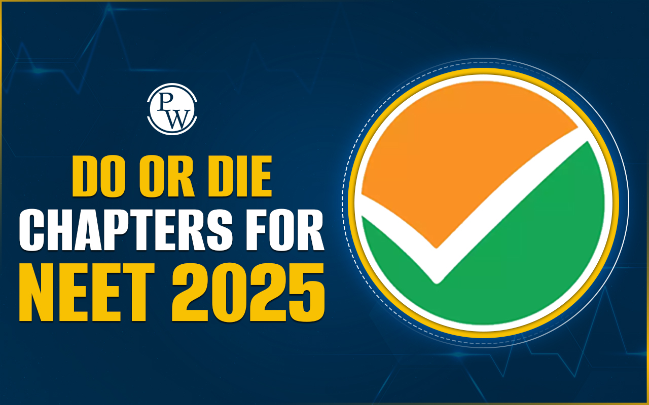 Do or Die Chapters for NEET 2025, Overview, Weightage and Advice