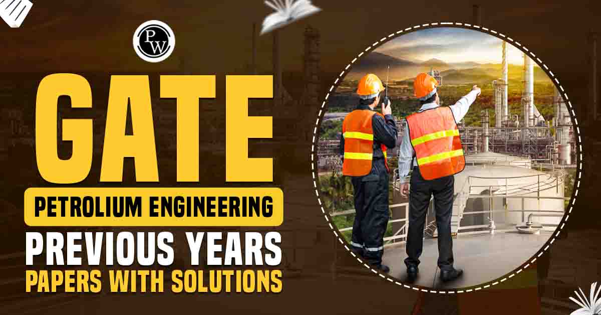 GATE Petroleum Engineering Previous Years Papers with Solutions