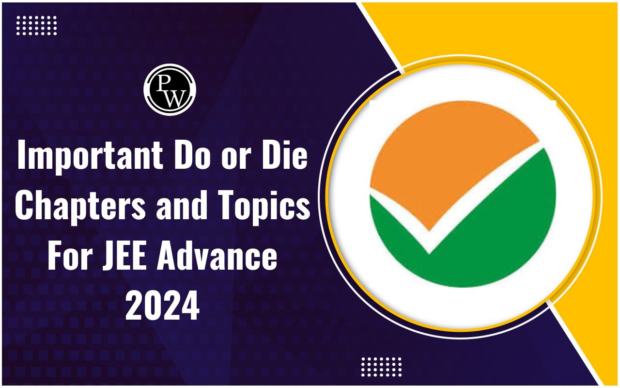 Do or Die Chapters and Topics for JEE Advanced 2024