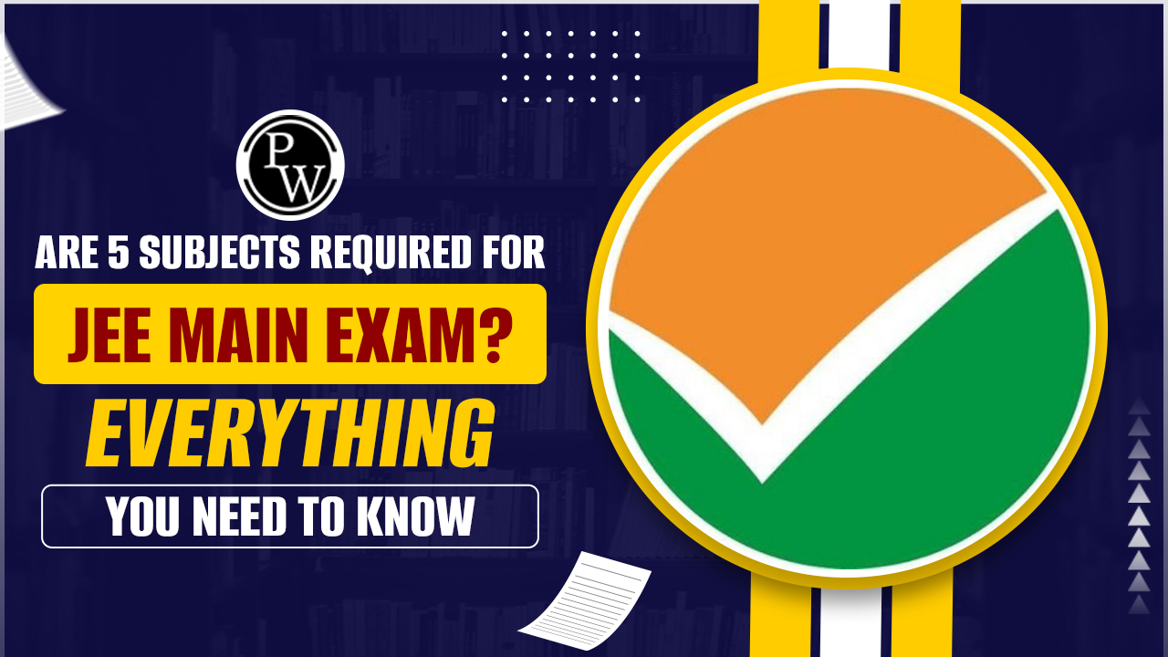 5 Subjects Required for JEE Main Exam